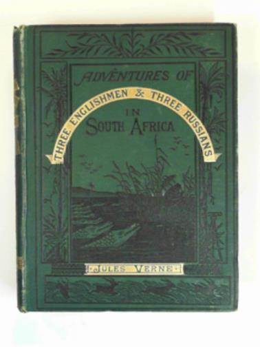 VERNE, Jules - The adventures of three Englishmen and three Russians in South Africa