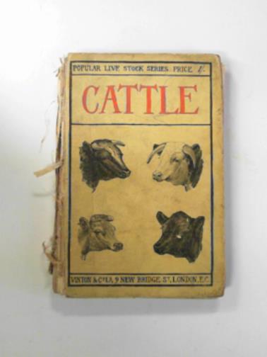SINCLAIR, James - Cattle: their breeds, management, feeding, products, diseases, and veterinary treatment