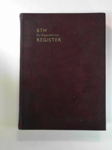 BRITISH THOMPSON-HOUSTON COMPANY - Alphabetical register of ex-apprentices including ex-vacation students
