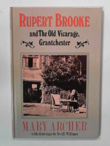 ARCHER, Mary - Rupert Brooke and The Old Vicarage, Grantchester