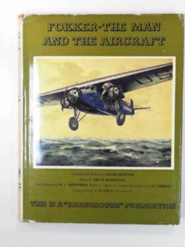 HEGENER, Henri - Fokker: the man and the aircraft