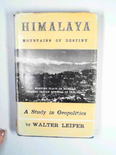 LEIFER, Walter - Himalaya: mountains of destiny