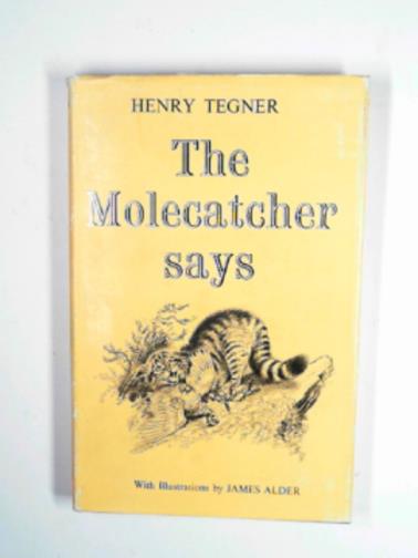 TEGNER, Henry - The molecatcher says