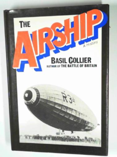 COLLIER, Basil - The airship: a history