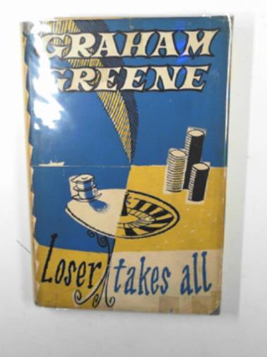GREENE, Graham - Loser takes all