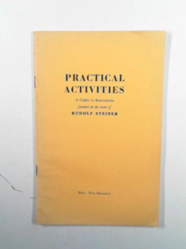  - Practical activities: a guide to institutions founded on the work of Rudolf Steiner