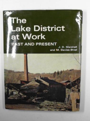 MARSHALLl, J.D. & DAVIES-SHIEL, M. - The Lake District at work: past and present