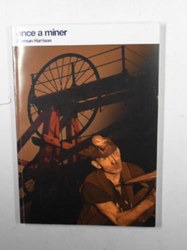 HARRISON, Norman - Once a miner
