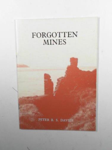 DAVIES, Peter B.S. - Forgotten mines: the old lead and copper mines of Solva and St.David's