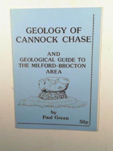 GREEN, Paul - Geology of Cannock Chase and geological guide to the Milford-Brocton area