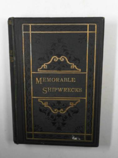 LAYSON, J. F. - Memorable shipwrecks and seafaring adventures of the nineteenth century