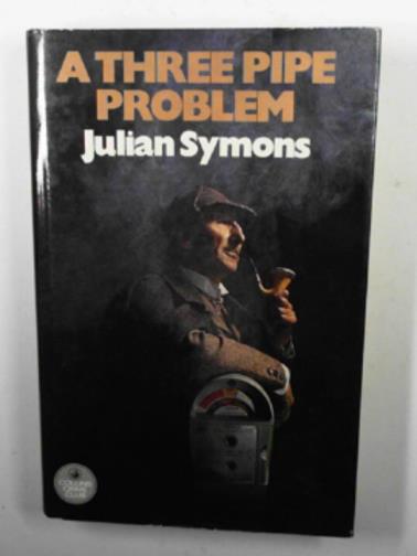 SYMONS, Julian - A three pipe problem
