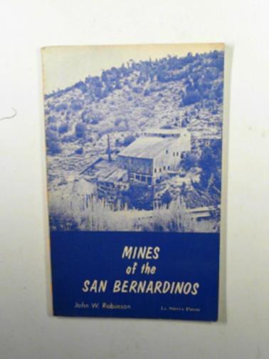 ROBINSON, Joh W. - Mines of the San Bernardinos