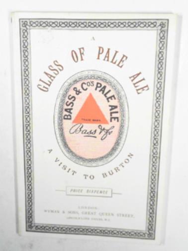 BASS & CO - A glass of pale ale and a visit to Burton (1880)