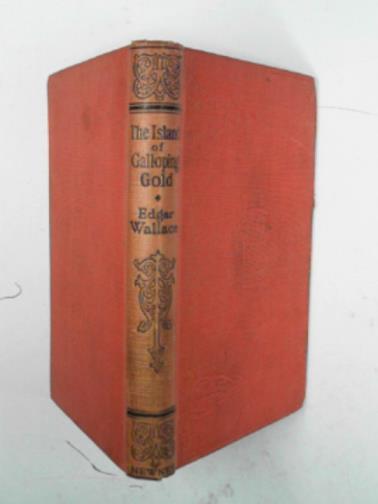 WALLACE, Edgar - The Island of galloping gold