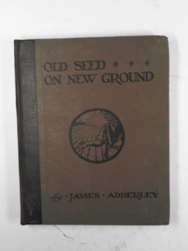 ADDERLEY, James - Old seed on new ground