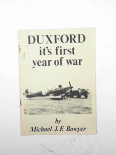 BOWYER, Michael J.F - Duxford: it's first year of war