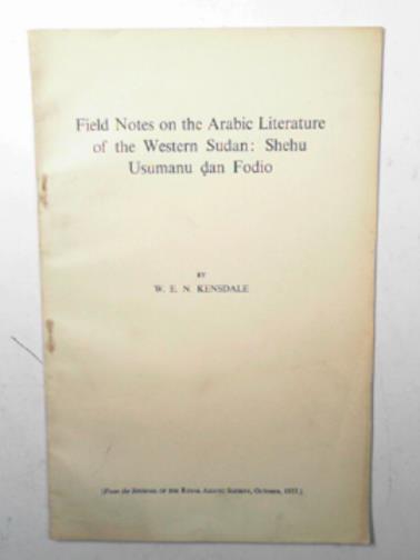 KENSDALE, W.E.N. - Field notes on the Arabic literature of the Western Sudan: Shehu Usumanu dan Fodio
