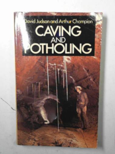 JUDSON, David & CHAMPION, Arthur - Caving and potholing