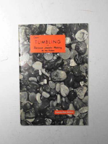 VICTOR, Arthur Earl & VICTOR, Lila Mae - Gem tumbling and Baroque jewelry making: a guide for amateur tumblers