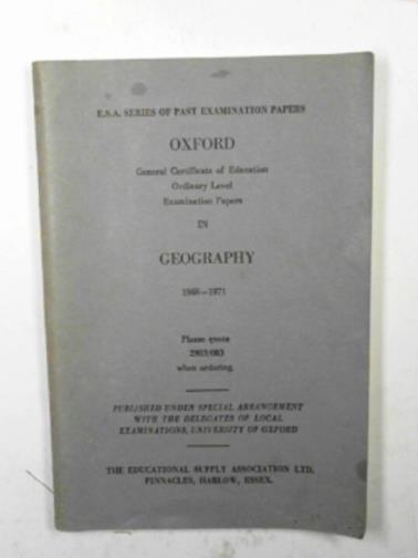 Oxford Local Examinations Board - Oxford GCSE Ordinary Level examination papers in Geography 1968-1971