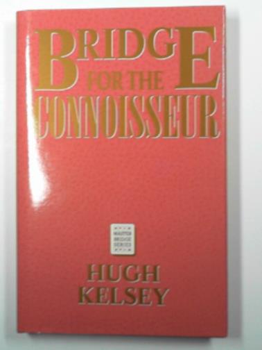 KELSEY, Hugh - Bridge for the connoisseur