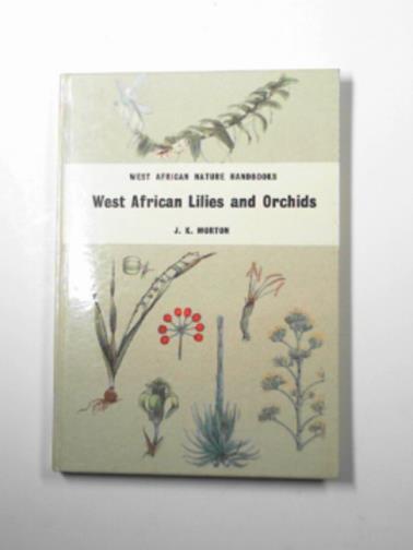 MORTON, J.K - West African lilies and orchids