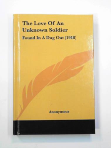  - The love of an unknown soldier: Found in a dug out (1918)