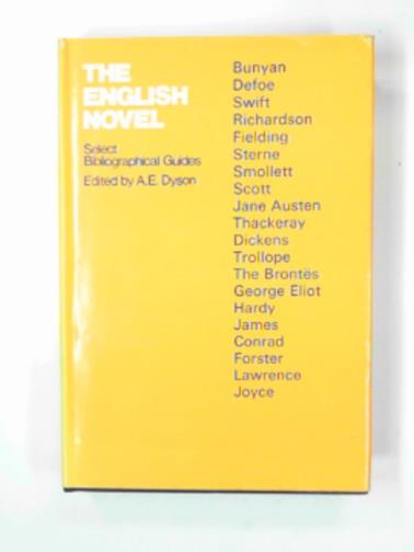 DYSON, A.E - The English novel: select bibliographical guides