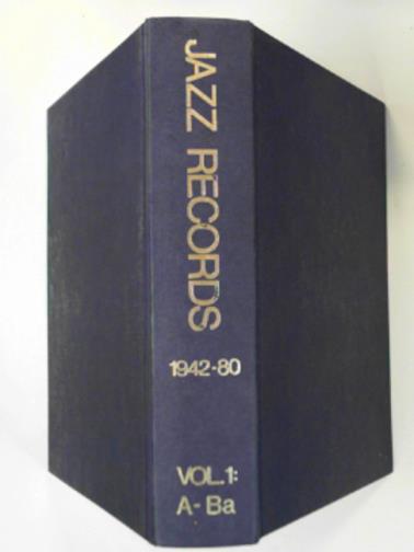 RABEN, Erik (ed) - Jazz records, 1942-80: a discography, vol.1: A-Ba