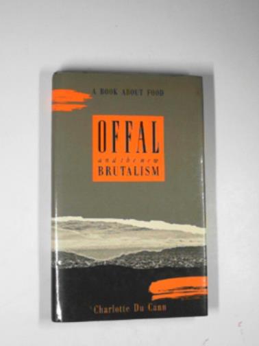 DU CANN, Charlotte - Offal and the new brutalism