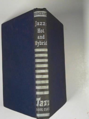 SARGEANT, Winthrop - Jazz: hot and hybrid