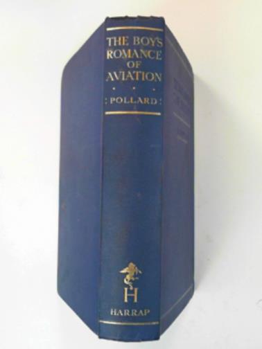 POLLARD, Captain A. O. - The boy's romance of aviation