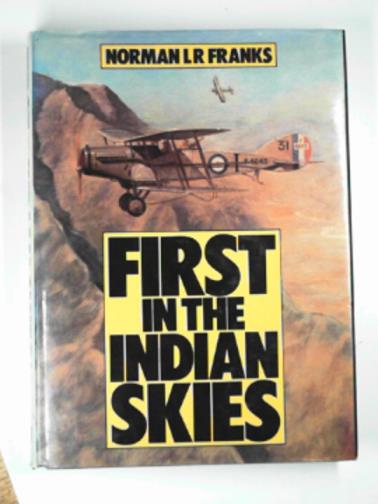 FRANKS, Norman - First in the Indian skies