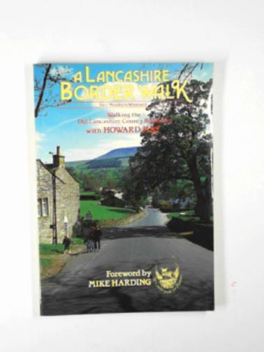MAY, Howard - A Lancashire border walk, vol.1: Mossley to Whitewell: walking the old Lancashire county boundary