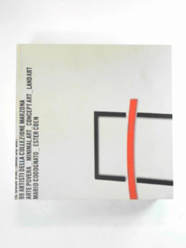 CODOGNATO, Mario; COEN, Ester - '(E Cose Via) (And So On) - 99 Artists from the Marzona Collection