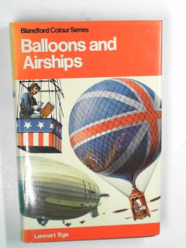 EGE, Lennart / MUNSON, Kenneth (ed) - Pocket encyclopaedia of world aircraft in colour: Balloons and airships 1783-1973