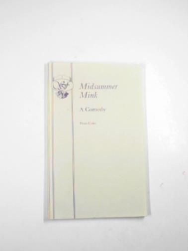 COKE, Peter - Midsummer mink: a comedy