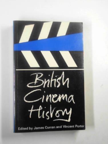 CURRAN, James & PORTER, Vincent (ed) - British cinema history