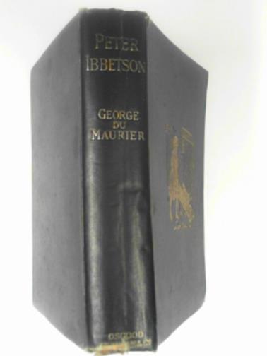 DU MAURIER, George - Peter Ibbetson, with an introduction by his cousin Lady ***** (