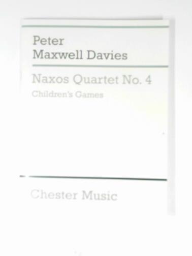 DAVIES, Peter Maxwell - Naxos Quartet No. 4 Children's Games