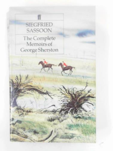 SASSOON, Siegfried - The complete memoirs of George Sherston