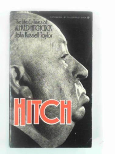 TAYLOR, John Russell - Hitch: the life and times of Alfred Hitchcock