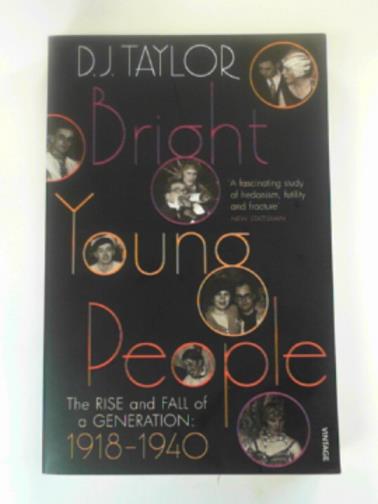 TAYLOR, D. J. - Bright young people: The rise and fall of a generation 1918-1940