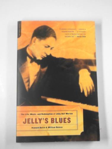 REICH, Howard & GAINES, William - Jelly's Blues: the life, music, and redemption of Jelly Roll Morton