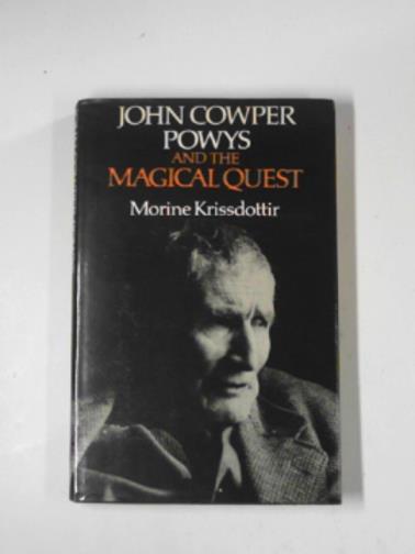 KRISSDOTTIR, Morine - John Cowper Powys and the magical quest