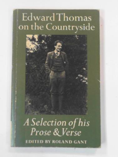 THOMAS, Edward - Edward Thomas on the countryside: A selection of his prose and verse