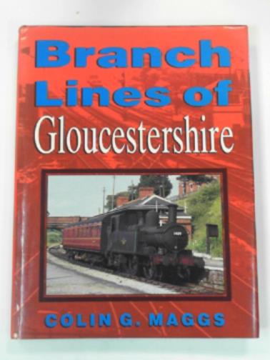 MAGGS, Colin G. - Branch lines of Gloucestershire