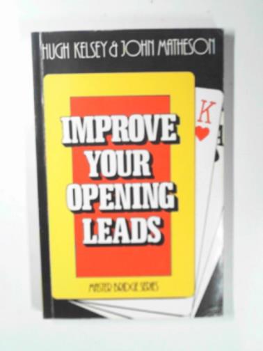 KELSEY, Hugh & MAYHESON, John - Improve your opening leads