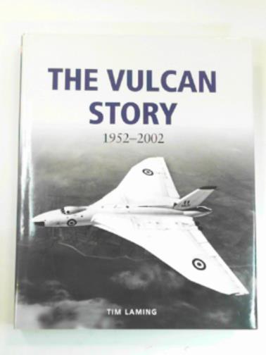 LAMING, Tim - The Vulcan story 1952-2002